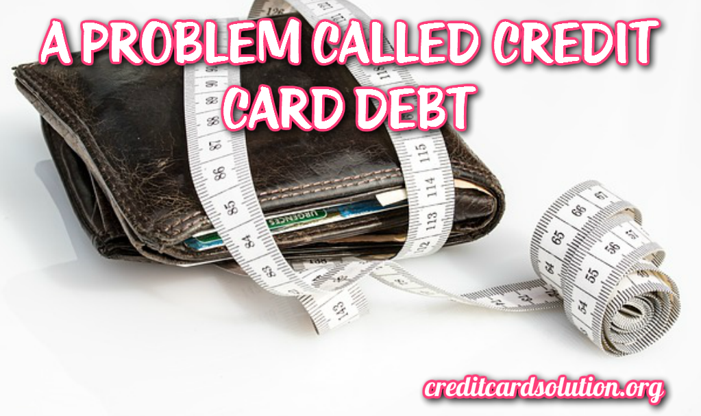 A Problem Called ‘Credit Card Debt‘