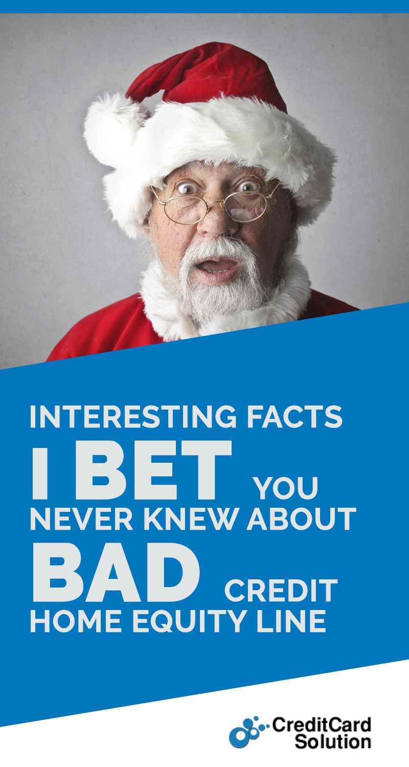 Interesting Facts I bet You Never Knew About Bad Credit Home Equity Line