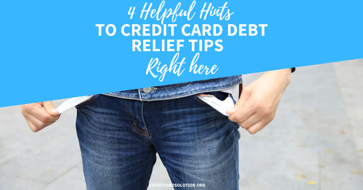4 Credit Card Debt Relief Tips That Get You Out of Debt